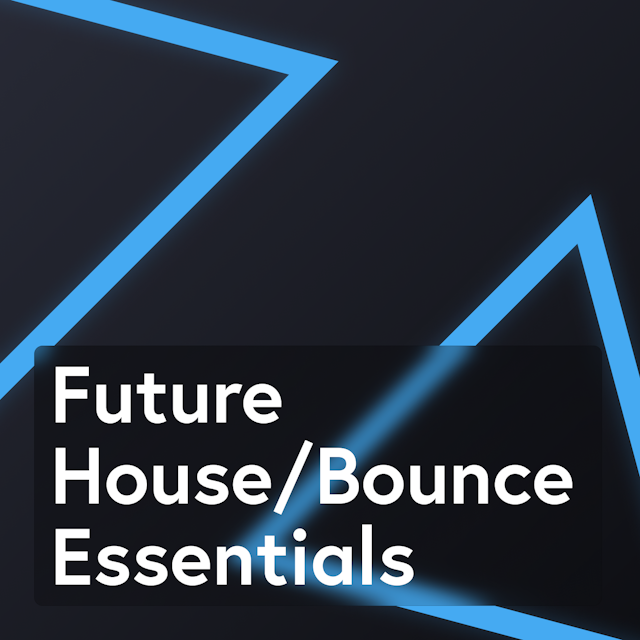 Future House & Bounce Essentials